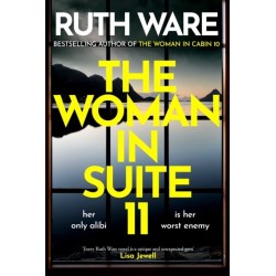 The Woman in Suite 11: The gripping follow-up to multi-million bestselling author Ruth Ware's The Woman in Cabin 10 - now a Netflix film, starring Keira Knightley.
