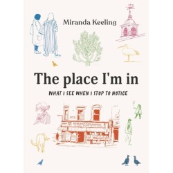 The Place I'm In: What I see when I stop to notice