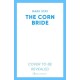 The Corn Bride: The witchiest, ghostliest, most hilarious folk-horror wartime romance you'll read this year . . . or ever