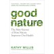 Good Nature: Improve Your Health and Happiness with Nature – One Simple Step at a Time