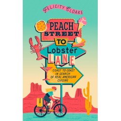 Peach Street to Lobster Lane: Coast to Coast in Search of Real American Cuisine