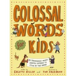 Colossal Words for Kids (WINNER of the CLiPPA Poetry Prize 2025): 75 Tremendous Words: Neatly Defined to Stick in the Mind