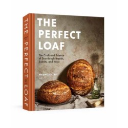 The Perfect Loaf: The Craft and Science of Sourdough Breads, Sweets, and More: A Baking Book