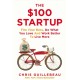 The $100 Startup: Fire Your Boss, Do What You Love and Work Better To Live More