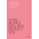 Your Silence Will Not Protect You: Essays and Poems