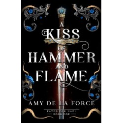 A Kiss of Hammer and Flame: The must-read, sizzling romantasy debut for fans of Throne of Glass