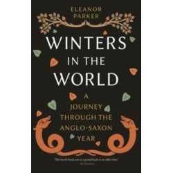 Winters in the World: A Journey through the Anglo-Saxon Year