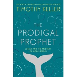 The Prodigal Prophet: Jonah and the Mystery of God's Mercy