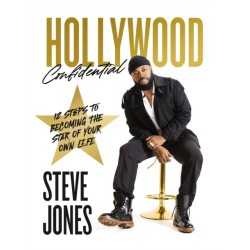Hollywood Confidential: 12 Secrets to Becoming the Star of Your Own Life
