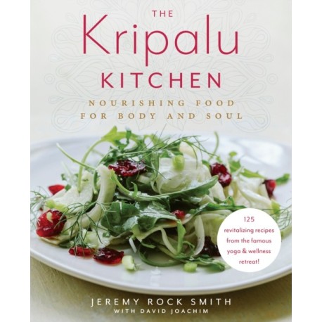The Kripalu Kitchen: Nourishing Food for Body and Soul