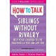 How To Talk: Siblings Without Rivalry