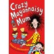 Crazy Mayonnaisy Mum