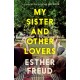 My Sister and Other Lovers: A captivating coming-of-age novel about love, sisterhood and secrets