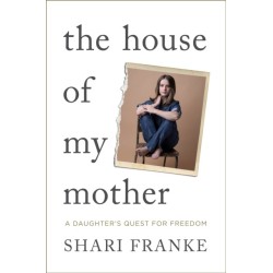 The House of My Mother: The Sunday Times bestselling memoir about a daughter's quest for freedom
