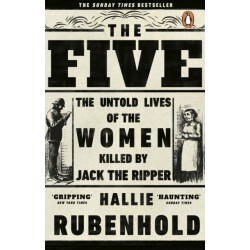 The Five: The Untold Lives of the Women Killed by Jack the Ripper
