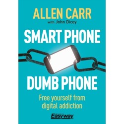 Smart Phone Dumb Phone: Free Yourself from Digital Addiction