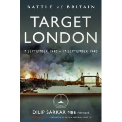 Battle of Britain Target London: 7 September 1940 – 17 September 1940