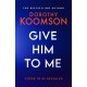 Give Him to Me: the heart-stopping new thriller from the Queen of the Big Reveal!