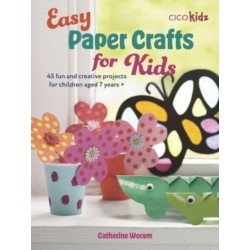 Easy Paper Crafts for Kids: 45 Fun and Creative Projects for Children Aged 5 Years +