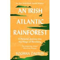 An Irish Atlantic Rainforest: A Personal Journey into the Magic of Rewilding