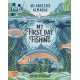 My First Day Fishing: An Angler's Almanac- with a foreword from Jeremy Wade