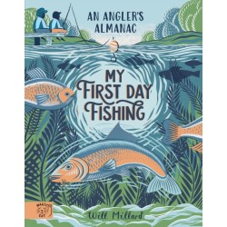 My First Day Fishing: An Angler's Almanac- with a foreword from Jeremy Wade