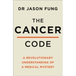 The Cancer Code: A Revolutionary New Understanding of a Medical Mystery