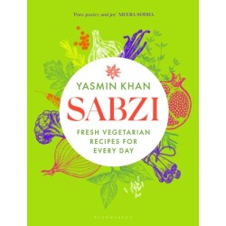 Sabzi: Fresh vegetarian recipes for everyday by the best-selling author of Zaitoun