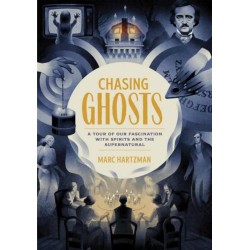 Chasing Ghosts: A Tour of Our Fascination with Spirits and the Supernatural