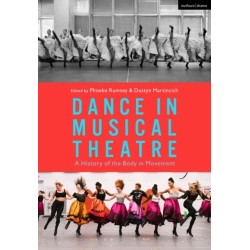 Dance in Musical Theatre: A History of the Body in Movement