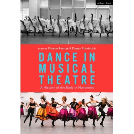 Dance in Musical Theatre: A History of the Body in Movement