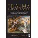 Trauma and the Soul: A psycho-spiritual approach to human development and its interruption