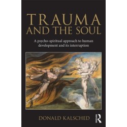 Trauma and the Soul: A psycho-spiritual approach to human development and its interruption