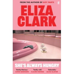 She's Always Hungry: 'Playful, sometimes depraved and often laugh-out-loud funny' Colin Walsh