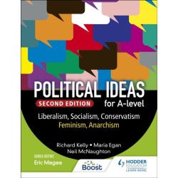 Political ideas for A Level: Liberalism, Socialism, Conservatism, Feminism, Anarchism 2nd Edition
