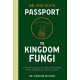 Dr. Fun Guy's Passport to Kingdom Fungi: A Scientist's Guide to the Wild and Wonderful World of Mushrooms, Molds, and More