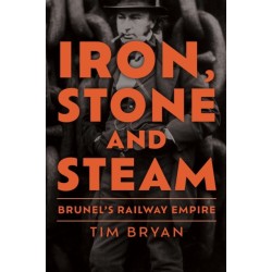 Iron, Stone and Steam: Brunel's Railway Empire