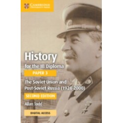 History for the IB Diploma Paper 3 The Soviet Union and post-Soviet Russia (1924–2000) Coursebook with Digital Access (2 Years)