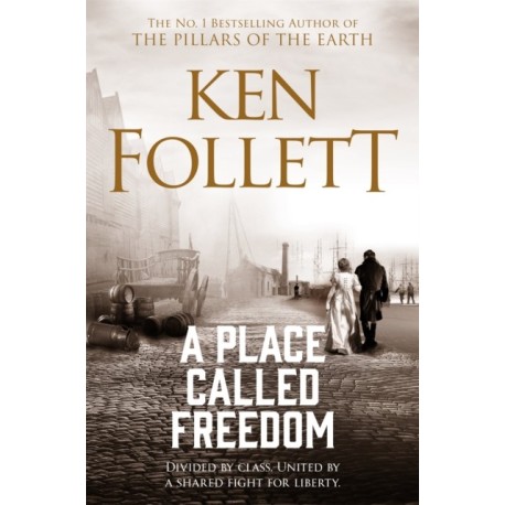 A Place Called Freedom: A Vast, Thrilling Work of Historical Fiction