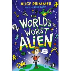 The World's Worst Alien: Funny illustrated friendship story about an alien disguised as a school girl who's trying to save planet Earth – for ages 8, 9, 10, 11