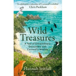 Wild Treasures: A Year of Extraordinary Encounters with Cornwall's Wildlife