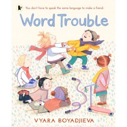Word Trouble: An uplifting book for children settling into a new environment and learning another language