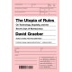 The Utopia of Rules: On Technology, Stupidity, and the Secret Joys of Bureaucracy