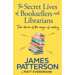 The Secret Lives of Booksellers & Librarians: True stories of the magic of reading