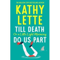 Till Death, or a Little Light Maiming, Do Us Part: a hilarious and raunchy romp from the wickedly witty bestselling author
