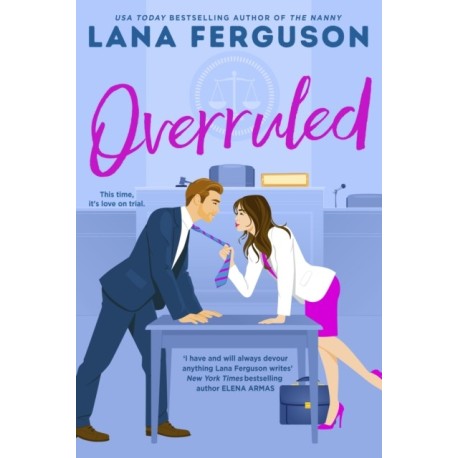 Overruled: the unmissable steamy workplace romance from the bestselling author of The Nanny