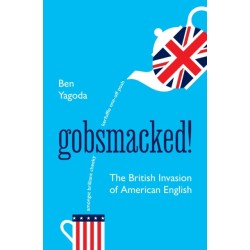 Gobsmacked!: The British Invasion of American English