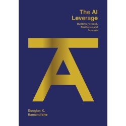 The AI Leverage: Building Purpose, Resilience and Success