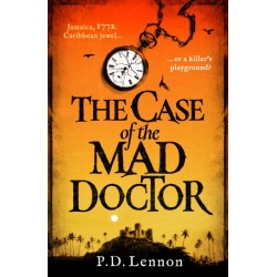 The Case of the Mad Doctor: Inspired by the true story of Jamaica's first serial killer