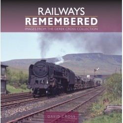 Railways Remembered: Images from the Derek Cross Collection